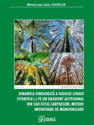 Dinamica fenologică a fagului (<i>Fagus Sylvatica</i> L. pe un gradient altitudinal din sud-estul Carpaților: Metode inovatoare de monitorizare